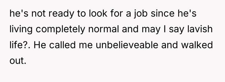he's not ready to look for a job since he's...