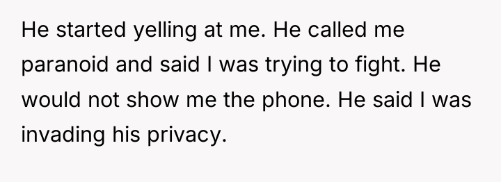 He started yelling at me. He called me paranoid and...