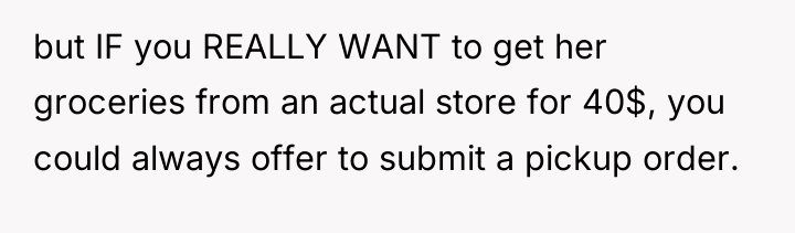 but IF you REALLY WANT to get her groceries from...