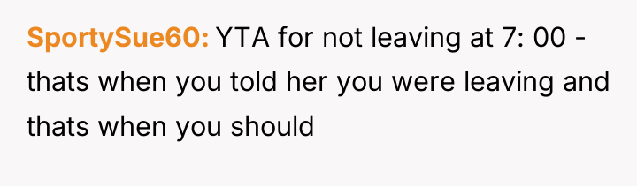 SportySue60 YTA for not leaving at 7: 00 - thats...