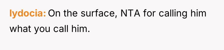 lydocia On the surface, NTA for calling him what you...