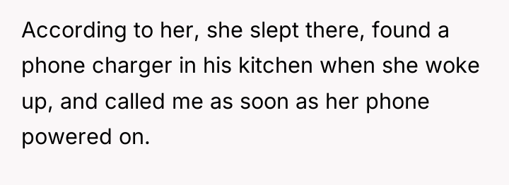According to her, she slept there, found a phone charger...