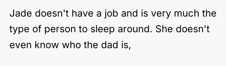 Jade doesn't have a job and is very much the...