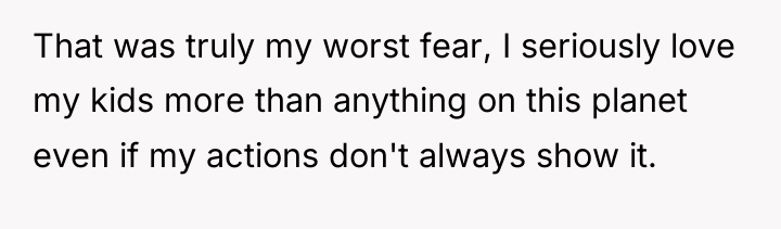 That was truly my worst fear, I seriously love my...