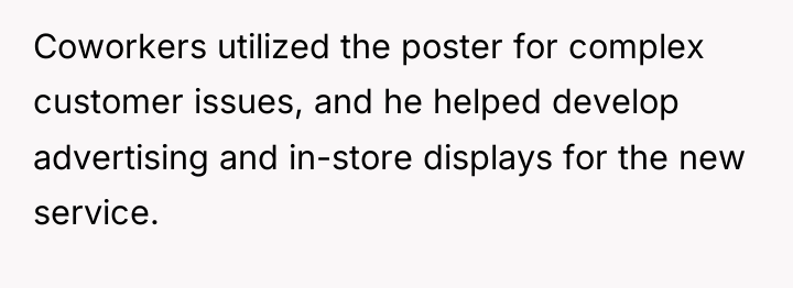 Coworkers utilized the poster for complex customer issues, and he...