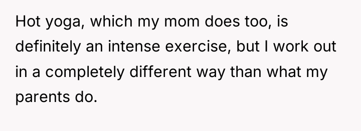 Hot yoga, which my mom does too, is definitely an...