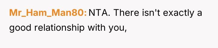 Mr_Ham_Man80 NTA. There isn't exactly a good relationship with you,