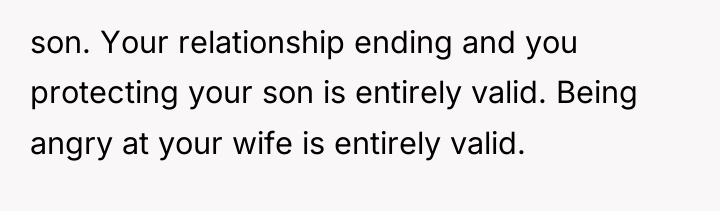 son. Your relationship ending and you protecting your son is...