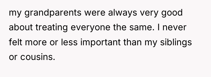 my grandparents were always very good about treating everyone the...