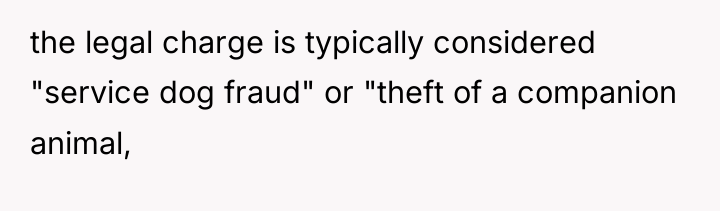 the legal charge is typically considered "service dog fraud" or...