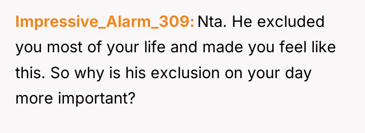 Impressive_Alarm_309 Nta. He excluded you most of your life and...
