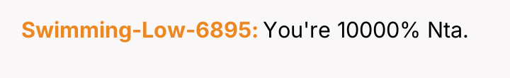 Swimming-Low-6895 You're 10000% Nta.