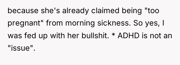 because she's already claimed being "too pregnant" from morning sickness....