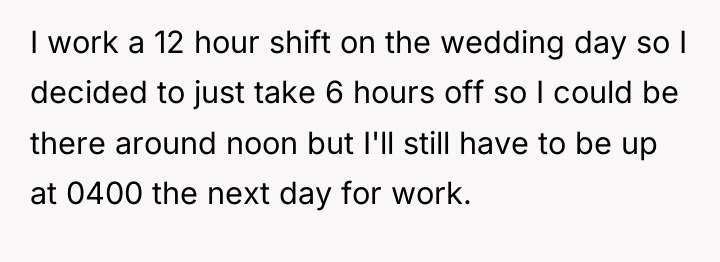 I work a 12 hour shift on the wedding day...