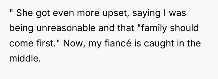 " She got even more upset, saying I was being...