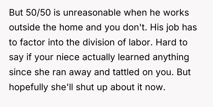 But 50/50 is unreasonable when he works outside the home...