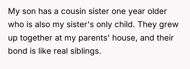 My son has a cousin sister one year older who...