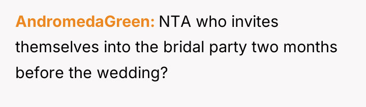 AndromedaGreen NTA who invites themselves into the bridal party two...