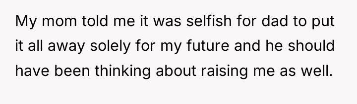 My mom told me it was selfish for dad to...