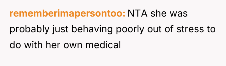 rememberimapersontoo NTA she was probably just behaving poorly out of...