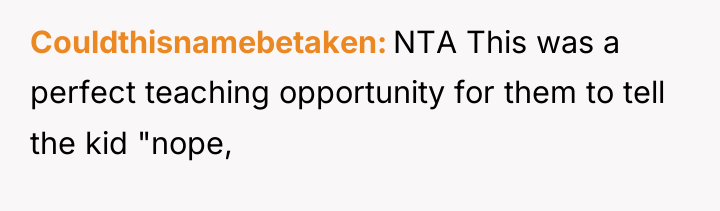 Couldthisnamebetaken NTA This was a perfect teaching opportunity for them...