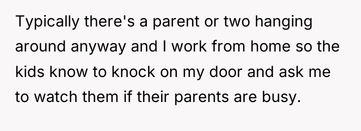 Typically there's a parent or two hanging around anyway and...