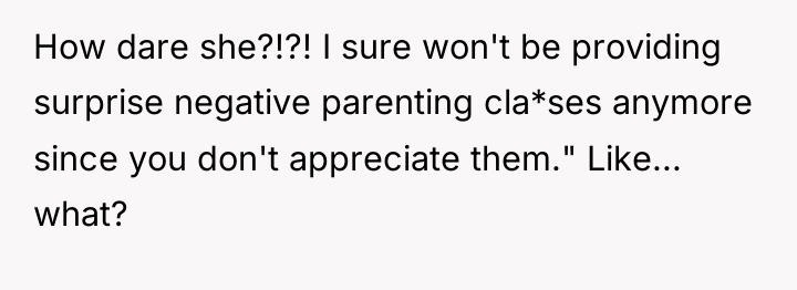 How dare she?!?! I sure won't be providing surprise negative...