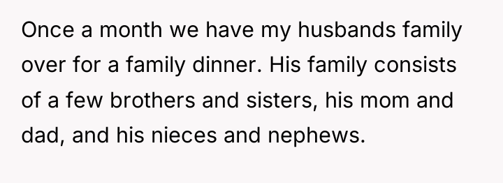Once a month we have my husbands family over for...