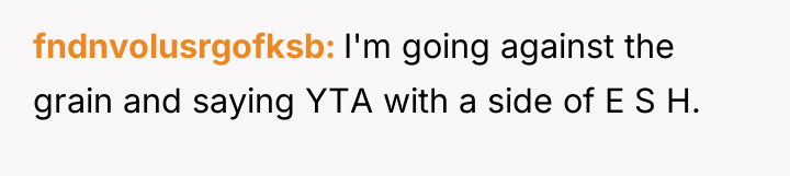 fndnvolusrgofksb I'm going against the grain and saying YTA with...