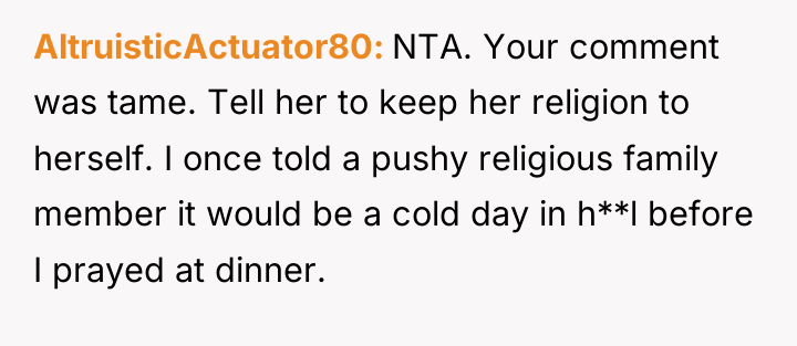 AltruisticActuator80 NTA. Your comment was tame. Tell her to keep...