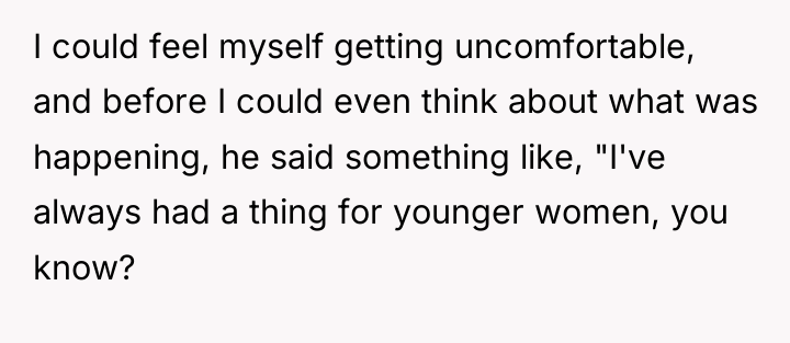 I could feel myself getting uncomfortable, and before I could...