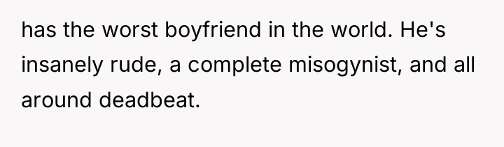 has the worst boyfriend in the world. He's insanely rude,...