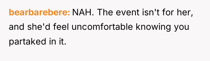 bearbarebere NAH. The event isn't for her, and she'd feel...