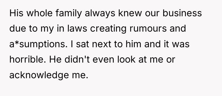 His whole family always knew our business due to my...