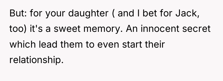 But: for your daughter ( and I bet for Jack,...