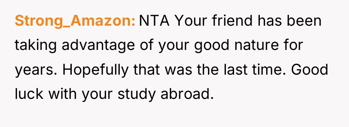 Strong_Amazon NTA Your friend has been taking advantage of your...