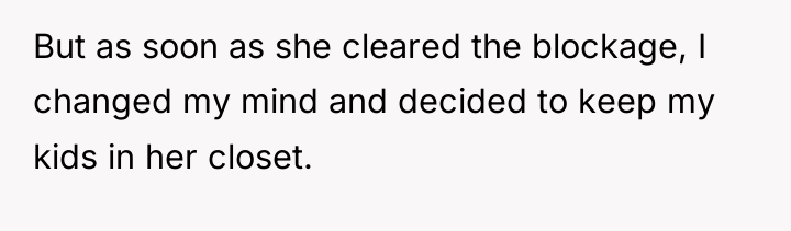 But as soon as she cleared the blockage, I changed...