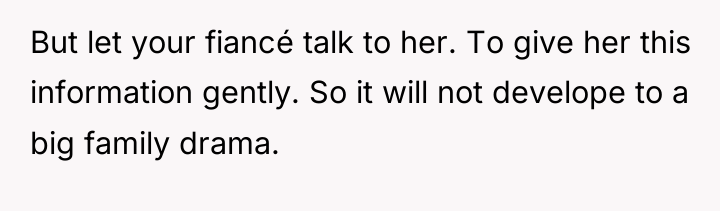 But let your fiancé talk to her. To give her...