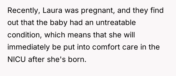 Recently, Laura was pregnant, and they find out that the...