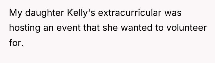My daughter Kelly's extracurricular was hosting an event that she...