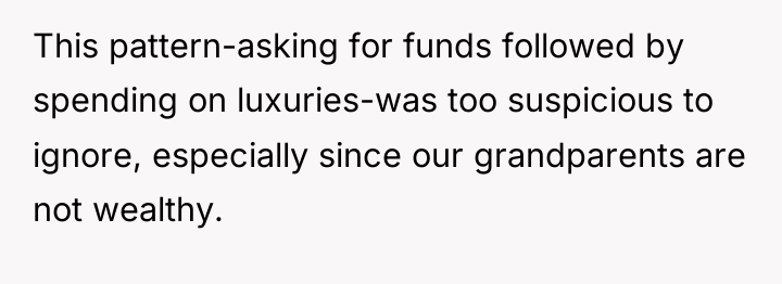This pattern-asking for funds followed by spending on luxuries-was too...