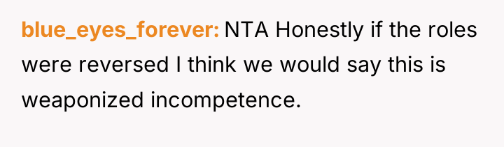 blue_eyes_forever NTA Honestly if the roles were reversed I think...