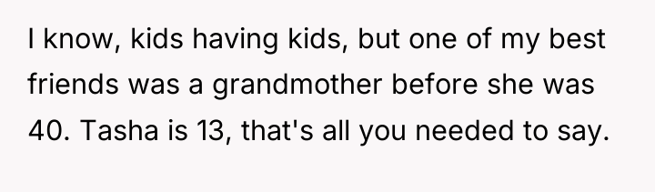 I know, kids having kids, but one of my best...
