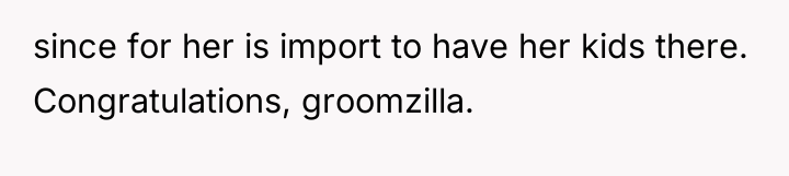 since for her is import to have her kids there....