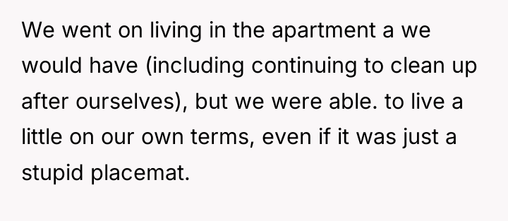 We went on living in the apartment a we would...