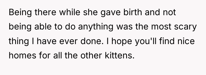 Being there while she gave birth and not being able...