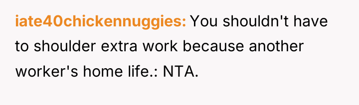 iate40chickennuggies You shouldn't have to shoulder extra work because another...