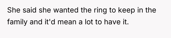 She said she wanted the ring to keep in the...