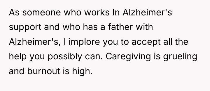 As someone who works In Alzheimer's support and who has...