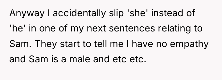 Anyway I accidentally slip 'she' instead of 'he' in one...